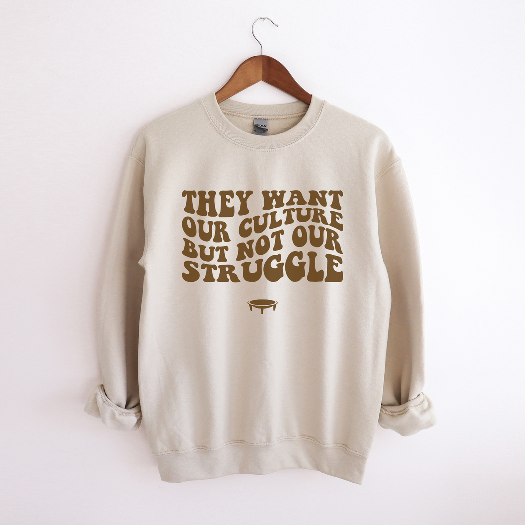 Our Culture not our Struggle sweater